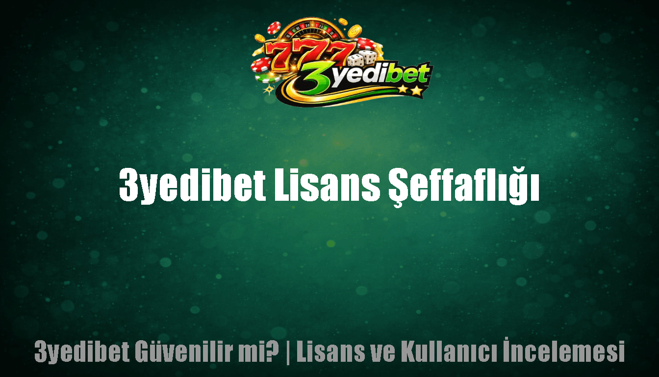 3yedibet Lisans Şeffaflığı